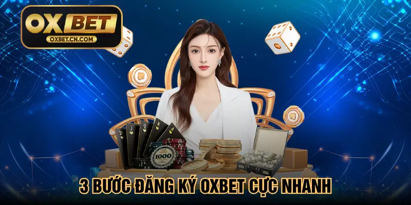 3 bước đăng ký Oxbet cực nhanh