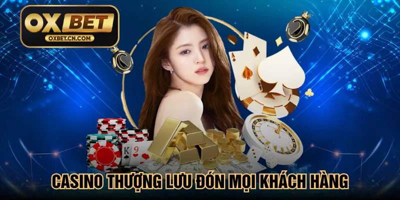 Casino thượng lưu đón mọi khách hàng